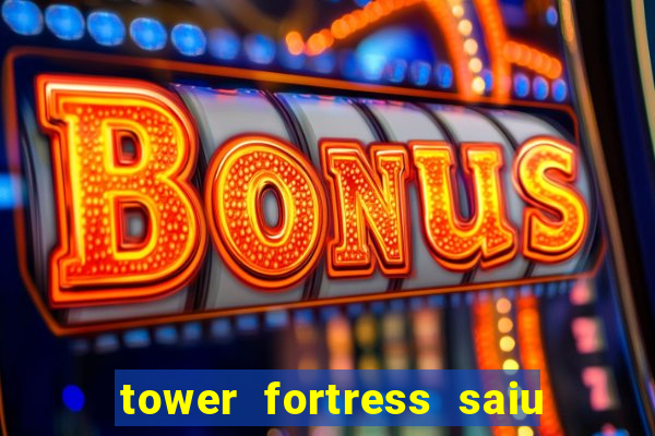 tower fortress saiu da play store